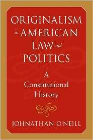 Originalism In American Law And Politics, (0801887607), Johnathan O 