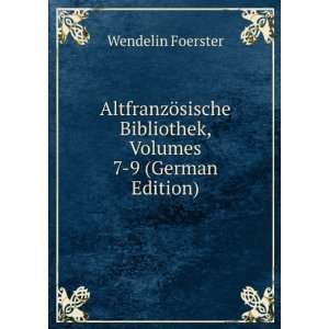   Volumes 7 9 (German Edition) (9785875884894) Wendelin Foerster Books