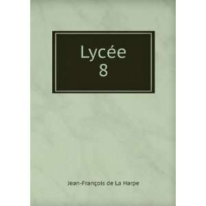  LycÃ©e. 8 Jean FranÃ§ois de La Harpe Books