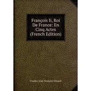  FranÃ§ois Ii, Roi De France En Cinq Actes (French 