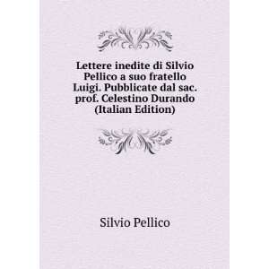  Lettere inedite di Silvio Pellico a suo fratello Luigi 