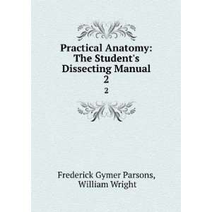   Dissecting Manual. 2 William Wright Frederick Gymer Parsons Books