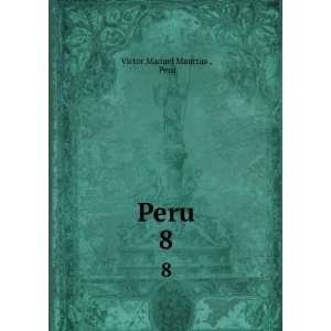  Peru. 8: Peru Victor Manuel Maurtua : Books