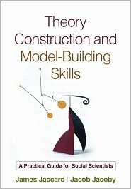 Theory Construction and Model Building Skills A Practical Guide for 