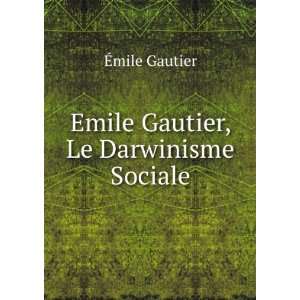  Emile Gautier, Le Darwinisme Sociale Ã?mile Gautier 