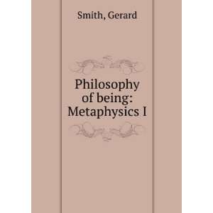  Philosophy of being Metaphysics I Gerard Smith Books