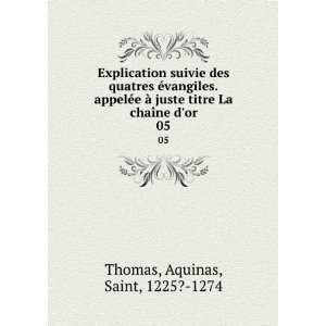   titre La chaÃ®ne dor. 05 Aquinas, Saint, 1225? 1274 Thomas Books