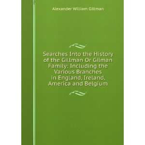   , Ireland, America and Belgium Alexander William Gillman Books