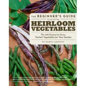  The Beginners Guide to Growing Heirloom Vegetables The 