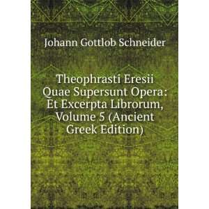   , Volume 5 (Ancient Greek Edition) Johann Gottlob Schneider Books