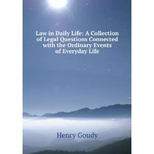   with the Ordinary Events of Everyday Life Henry Goudy Books