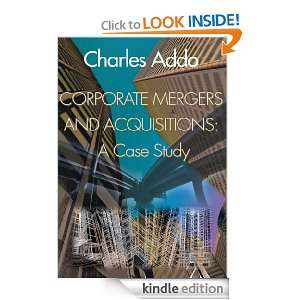 Corporate Mergers and Acquisitions  A Case Study Charles Addo 