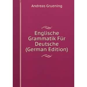   Grammatik FÃ¼r Deutsche (German Edition) Andreas Gruening Books