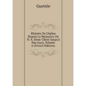   Nos Jours, Volume 6 (French Edition) GuettÃ©e  Books