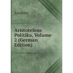  Aristotelous Politika, Volume 2 (German Edition 