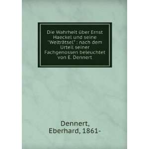   ernst Haeckel und seineweltrÃ¤tsel. Eberhard Dennert Books