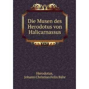   von Halicarnassus Johann Christian Felix BÃ¤hr Herodotus Books