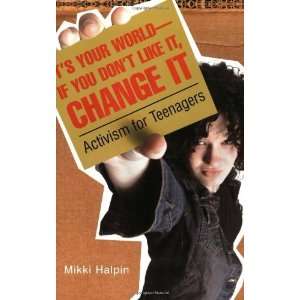   It, Change It Activism for Teenagers [Paperback] Mikki Halpin Books