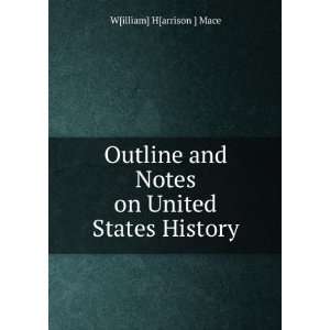   United States History W[illiam] H[arrison ] Mace  Books