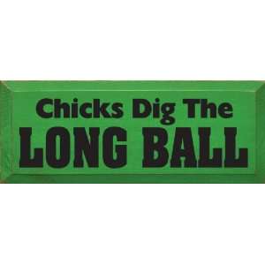  Chicks Dig The Long Ball Wooden Sign