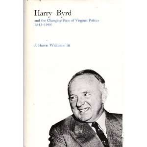  HARRY BIRD And the Changing Face of Virginia Politics 1945 