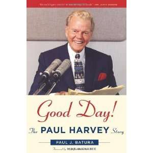    By Paul Batura: Good Day!: The Paul Harvey Story:  N/A: Books