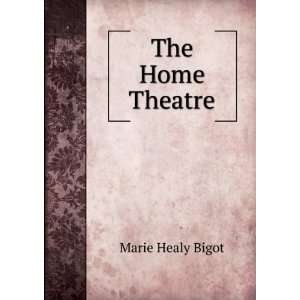  The Home Theatre Marie Healy Bigot Books