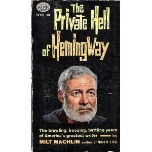  The Private Hell of Hemingway Milt. Machlin Books