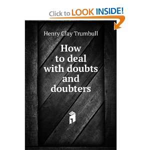  How to deal with doubts and doubters Henry Clay Trumbull Books