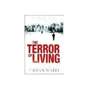  THE TERROR OF LIVING (9781849835084) URBAN WAITE Books