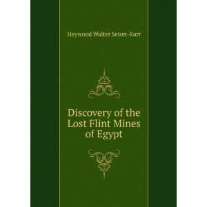   of the Lost Flint Mines of Egypt Heywood Walter Seton Karr Books