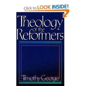  Theology of the Reformers [Paperback] Timothy George 