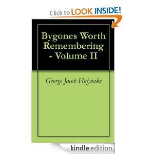 Bygones Worth Remembering   Volume II George Jacob Holyoake  