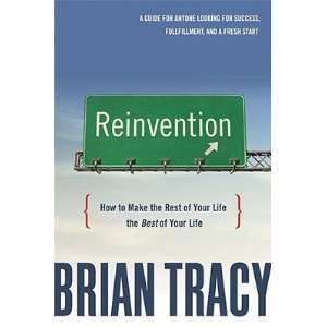  Reinvention How to Make the Rest of Your Life the Best of 