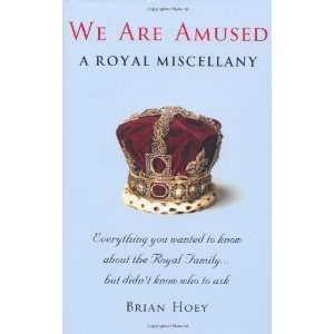  We Are Amused A Royal Miscellany [Hardcover] Brian Hoey Books
