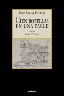   Cien Botellas En Una Pared by Ena Lucia Portela 