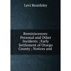  Settlement of Otsego County ; Notices and . Levi Beardsley Books