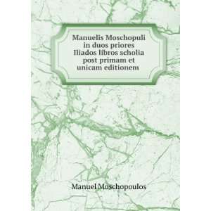   scholia post primam et unicam editionem . Manuel Moschopoulos Books