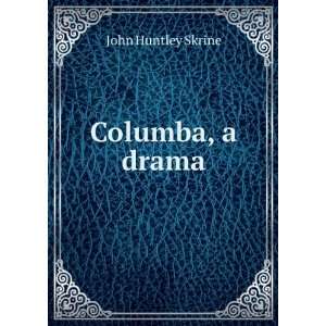  Columba, a drama John Huntley Skrine Books