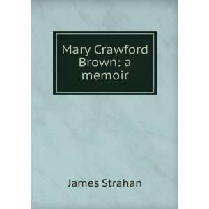  Mary Crawford Brown a memoir James Strahan Books