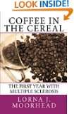 Coffee in the Cereal The First Year with Multiple Sclerosis