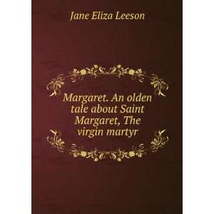   tale about Saint Margaret, The virgin martyr Jane Eliza Leeson Books