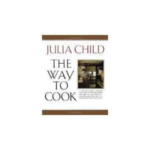  by Julia Child The Way to Cook Paperback: Books