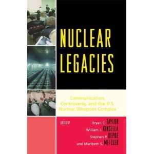  Nuclear Legacies Communication, Controversy, and the U.S 