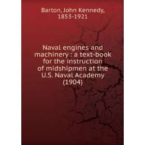   the U.S. Naval Academy (1904) John Kennedy, 1853 1921 Barton Books