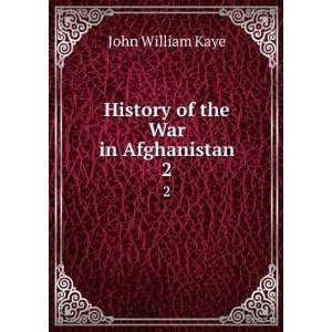    History of the war in Afghanistan. John William Kaye Books