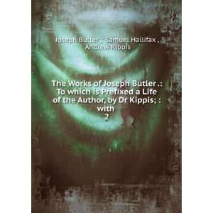   ;  with . 2 Samuel Hallifax , Andrew Kippis Joseph Butler  Books