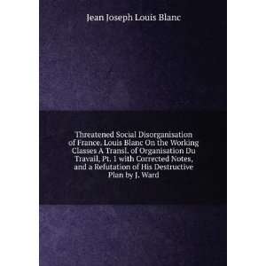   of His Destructive Plan by J. Ward Jean Joseph Louis Blanc Books