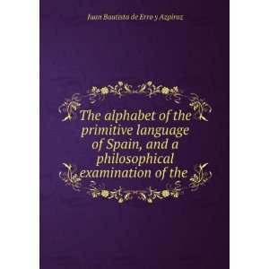   examination of the . Juan Bautista de Erro y Azpiroz Books