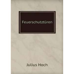  FeuerschutztÃ¼ren: Julius Hoch: Books